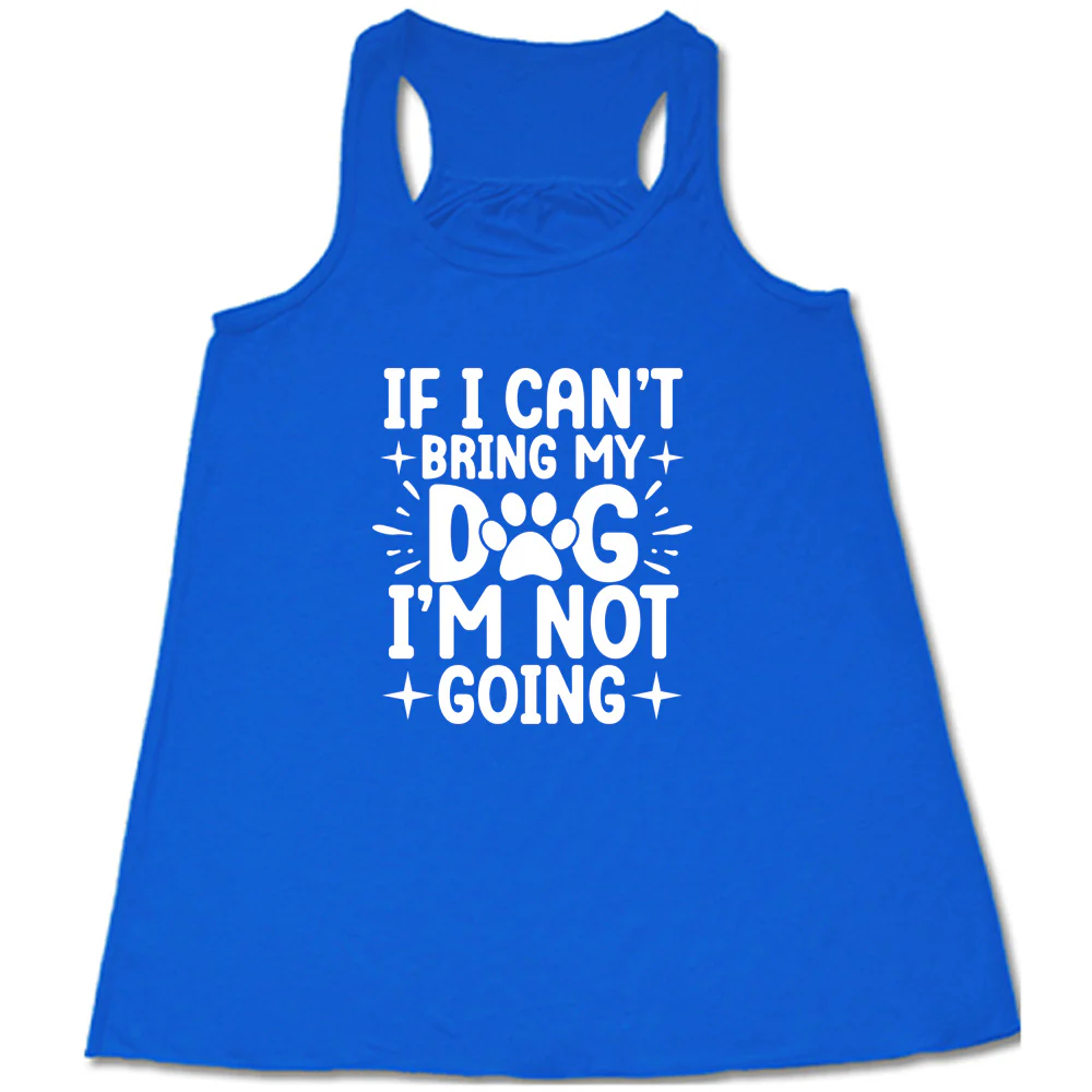 If I Cant Bring My Dog I'm Not Going Shirt - Image 5