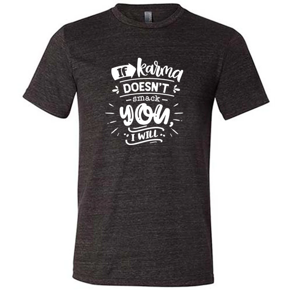 If Karma Doesn't Smack You I Will Shirt Unisex