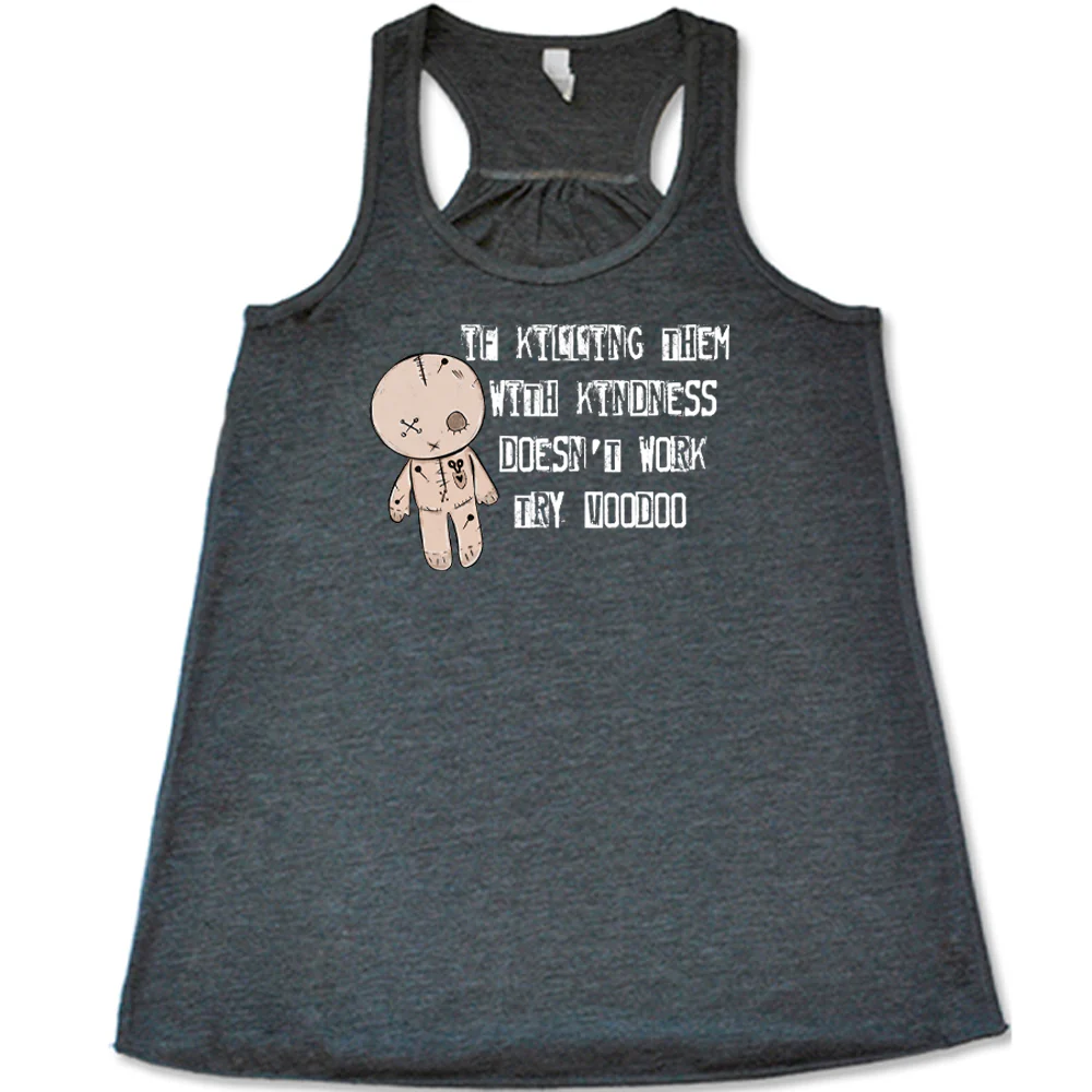 If Killing Them With Kindness Doesn't Work Try Voodoo Shirt - Image 3