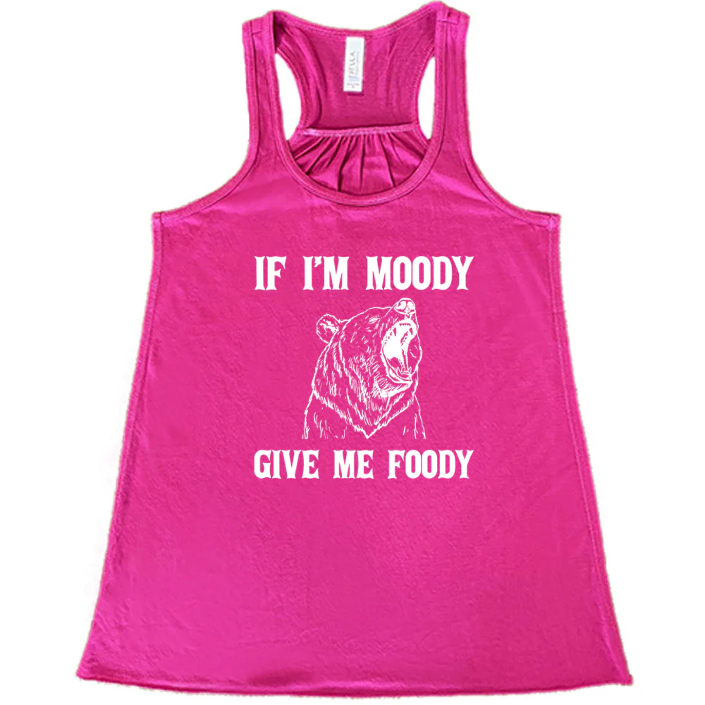 If Moody Give Me Foody Shirt - Image 6