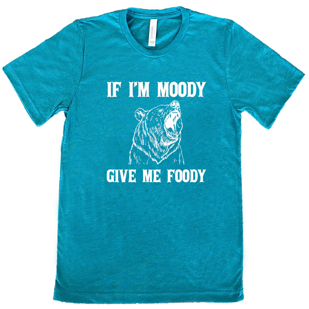 If Moody Give Me Foody Shirt Unisex - Image 10