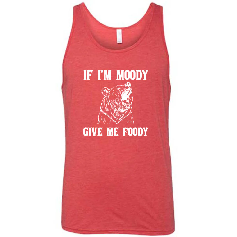If Moody Give Me Foody Shirt Unisex - Image 5