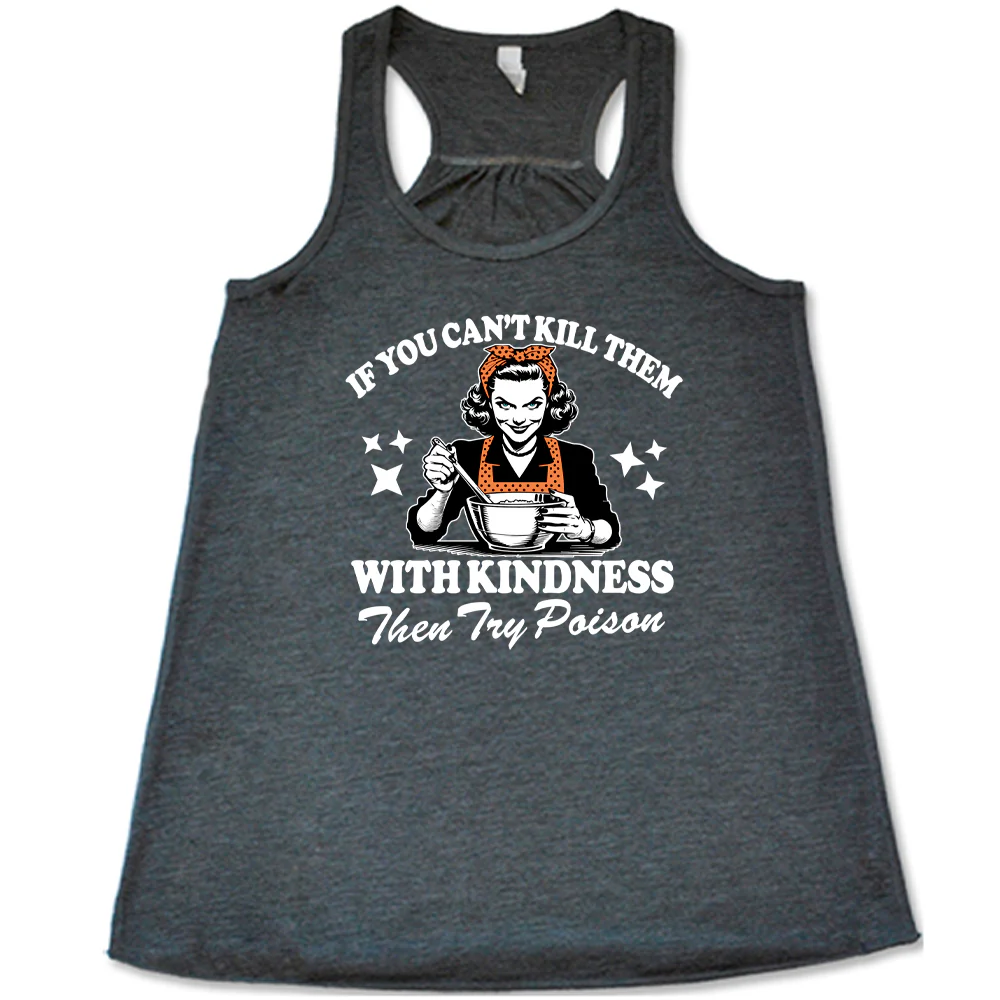 If You Can't Kill Them With Kindness Then Try Poison Shirt - Image 3