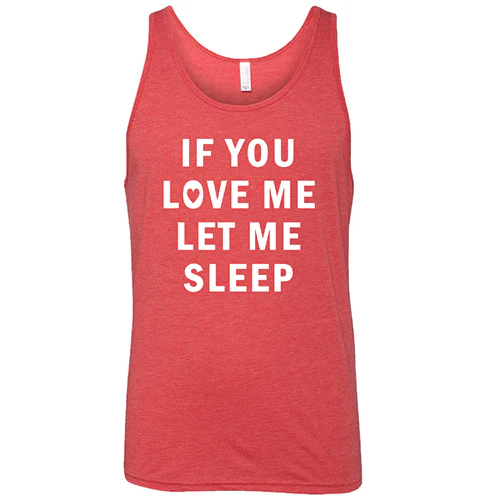 If You Love Me Let Me Sleep Shirt Unisex - Image 8