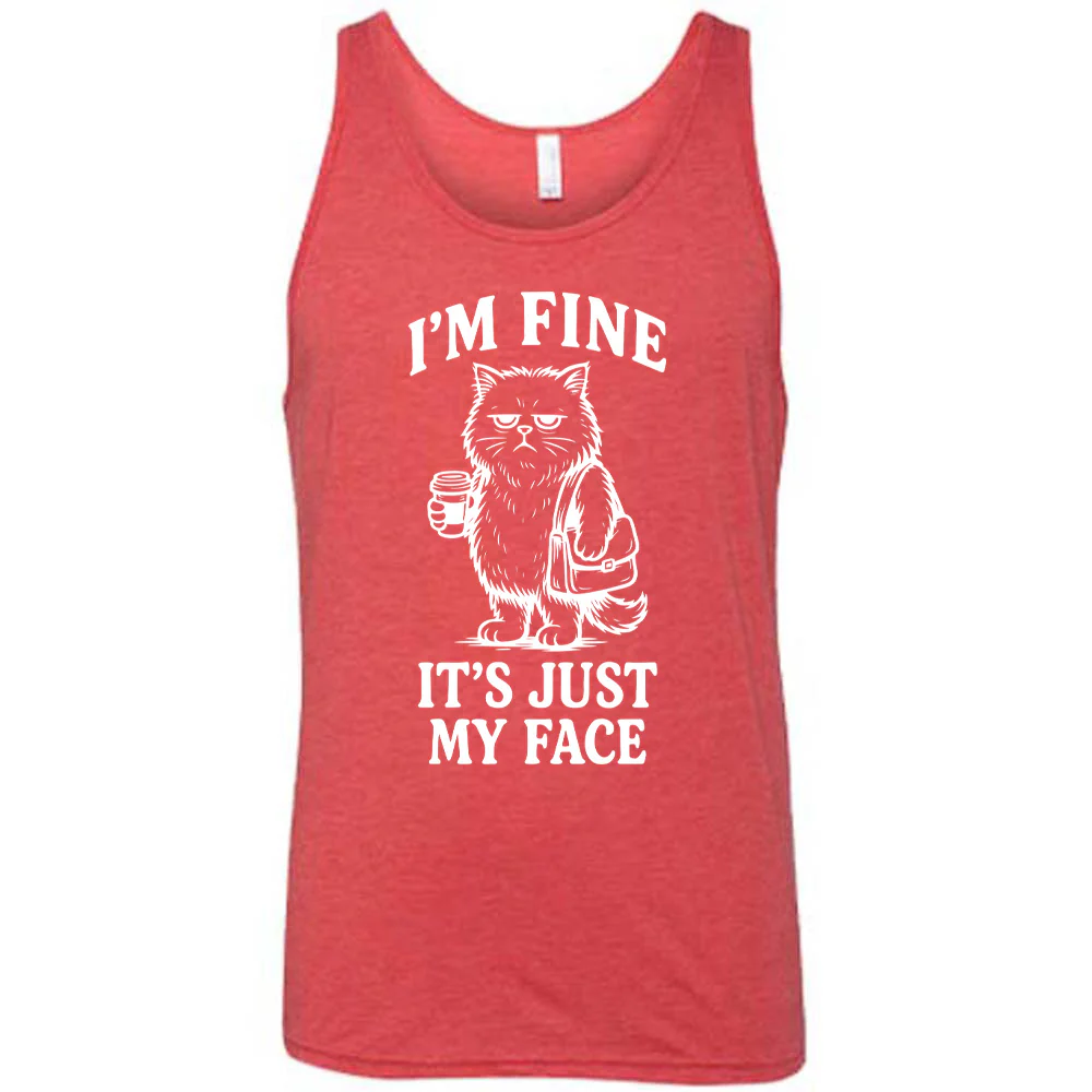 I'm Fine It's Just My Face Shirt Unisex - Image 6