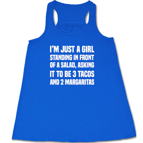 I'm Just A Girl Standing In Front Of A Salad Asking It To Be 3 Tacos & 2 Margaritas Shirt - Image 2