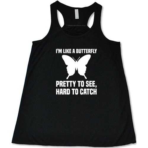 I'm Like A Butterfly Pretty To See Hard To Catch Shirt - Image 3