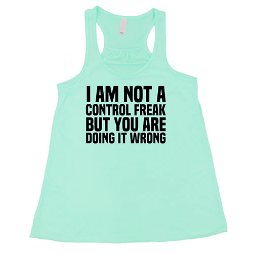 I'm Not A Control Freak, But You're Doing It Wrong Shirt - Image 5