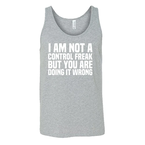 I'm Not A Control Freak, But You're Doing It Wrong Shirt Unisex - Image 2