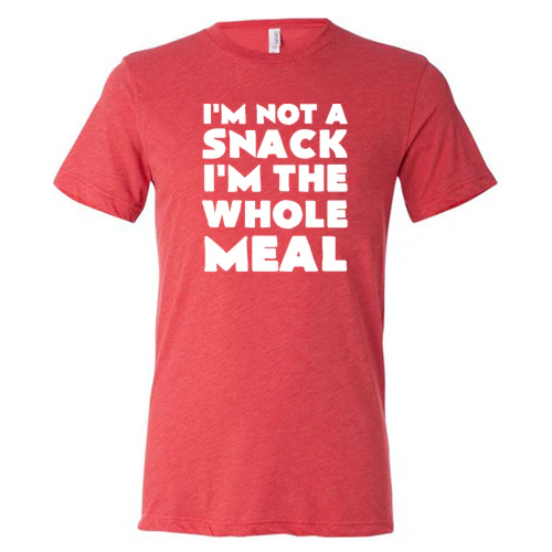I'm Not A Snack I'm The Whole Meal Shirt Unisex - Image 2