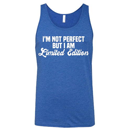 I'm Not Perfect, I'm Limited Edition Shirt Unisex - Image 6