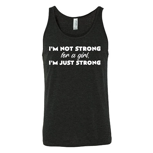 I'm Not Strong For A Girl, I'm Just Strong Shirt Unisex - Image 4