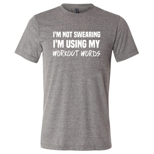 I'm Not Swearing I'm Using My Workout Words Shirt Unisex - Image 3