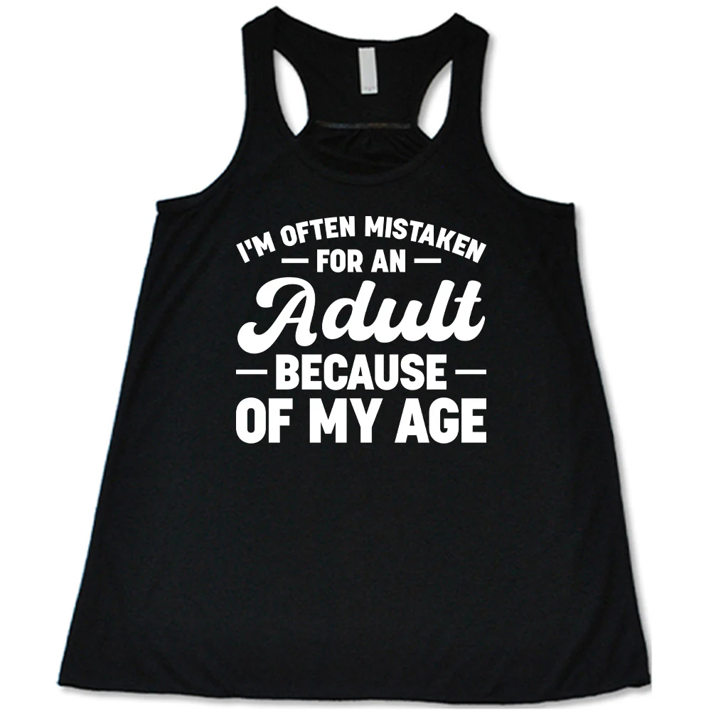I'm Often Mistaken For An Adult Because Of My Age Shirt