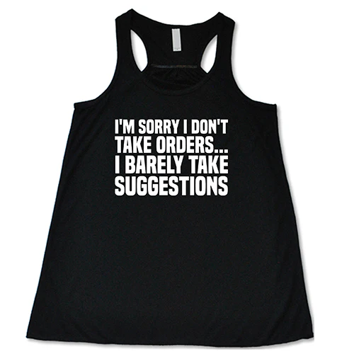 I'm Sorry I Don't Take Orders... I Barely Take Suggestions Shirt - Image 2