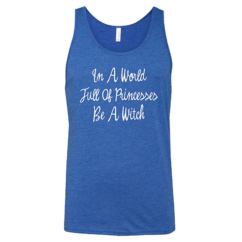 In A World Full Of Princesses Be A Witch Shirt Unisex - Image 8