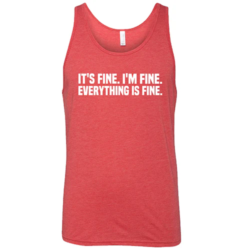 It's Fine. I'm Fine. Everything Is Fine. Shirt Unisex - Image 6