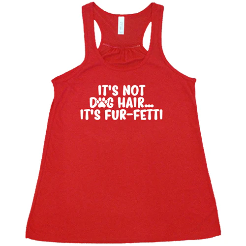 It's Not Dog Hair, It's Fur-Fetti Shirt - Image 5