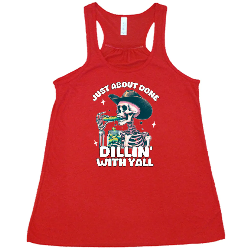 Just About Done Dillin' With Y'all Shirt - Image 2