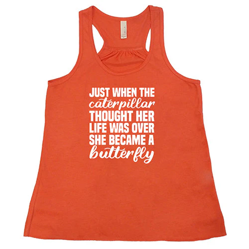 Just When The Caterpillar Thought Her Life Was Over She Became A Butterfly Shirt - Image 6