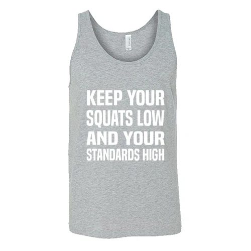 Keep Your Squats Low And Your Standards High Shirt Unisex - Image 6
