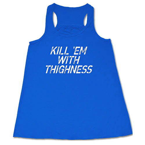 Kill 'Em With Thighness Shirt - Image 2