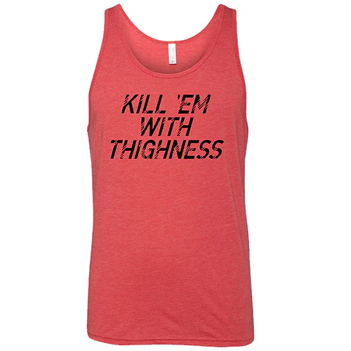 Kill 'Em With Thighness Shirt Unisex - Image 8