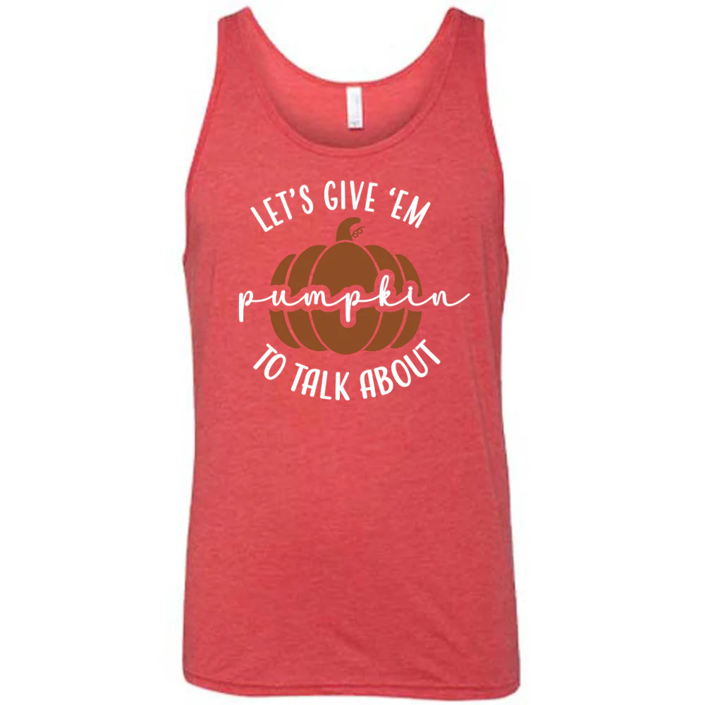 Let's Give 'Em Pumpkin To Talk About Shirt Unisex - Image 8