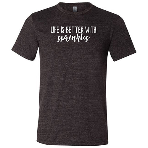 Life Is Better With Sprinkles Shirt Unisex - Image 3