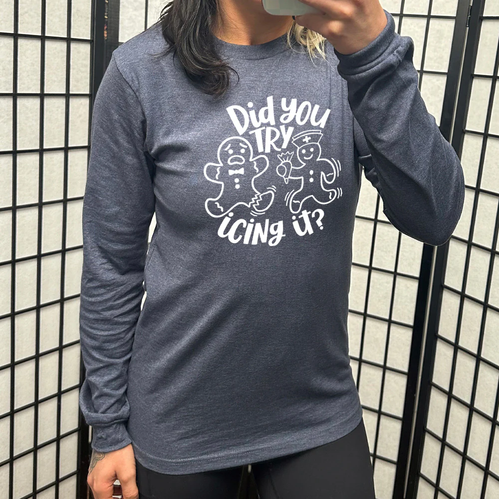 Long Sleeve Tee | Did You Try Icing It - Image 7
