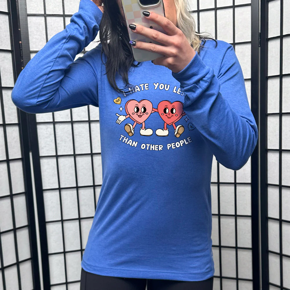 Long Sleeve Tee | I Hate You Less Than Other People - Image 3