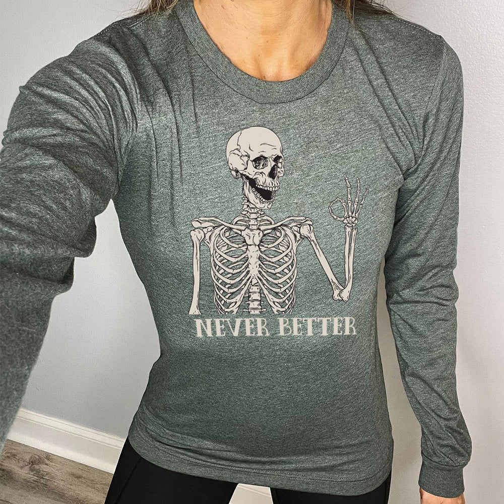 Long Sleeve Tee | Never Better Skeleton - Image 4