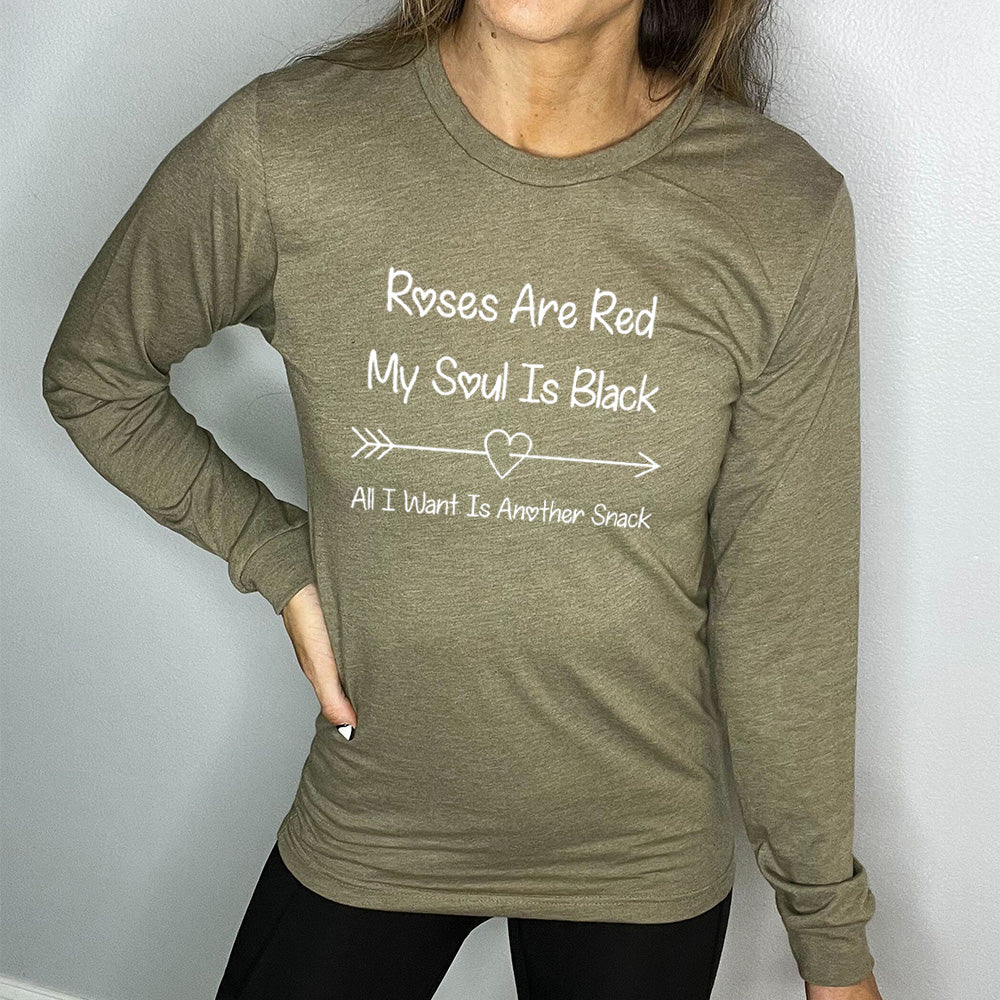 Long Sleeve Tee | Roses Are Red My Soul Is Black All I Want Is Another Snack - Image 7