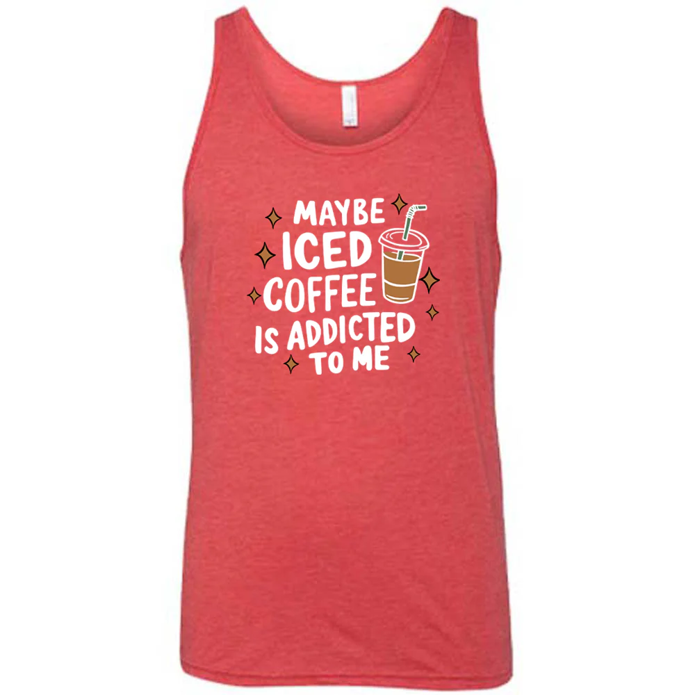 Maybe Iced Coffee Is Addicted To Me Shirt Unisex - Image 8