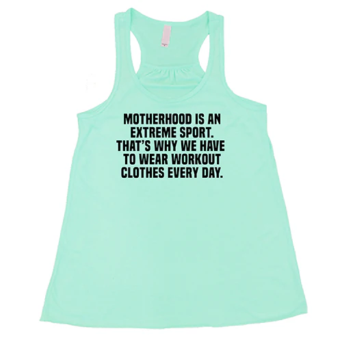 Motherhood Is An Extreme Sport That's Why We Have To Wear Workout Clothes Every Day Shirt - Image 4