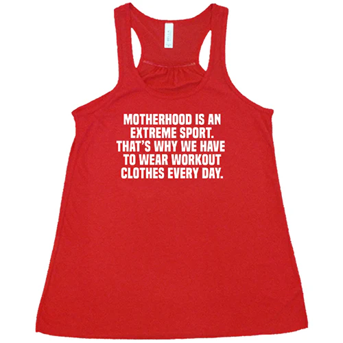 Motherhood Is An Extreme Sport That's Why We Have To Wear Workout Clothes Every Day Shirt - Image 5