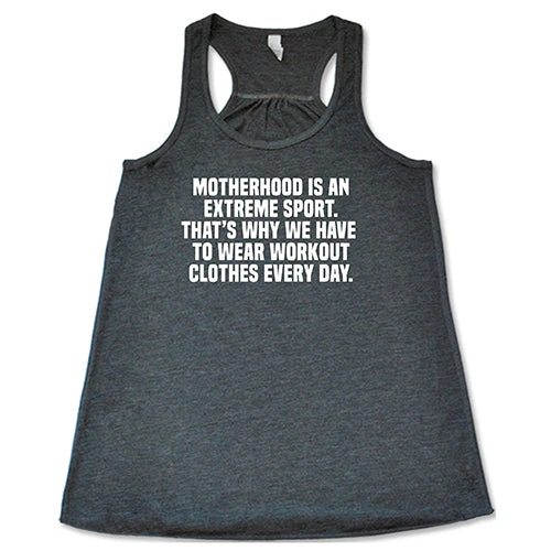 Motherhood Is An Extreme Sport That's Why We Have To Wear Workout Clothes Every Day Shirt - Image 6
