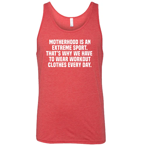 Motherhood Is An Extreme Sport That's Why We Have To Wear Workout Clothes Every Day Shirt Unisex - Image 8