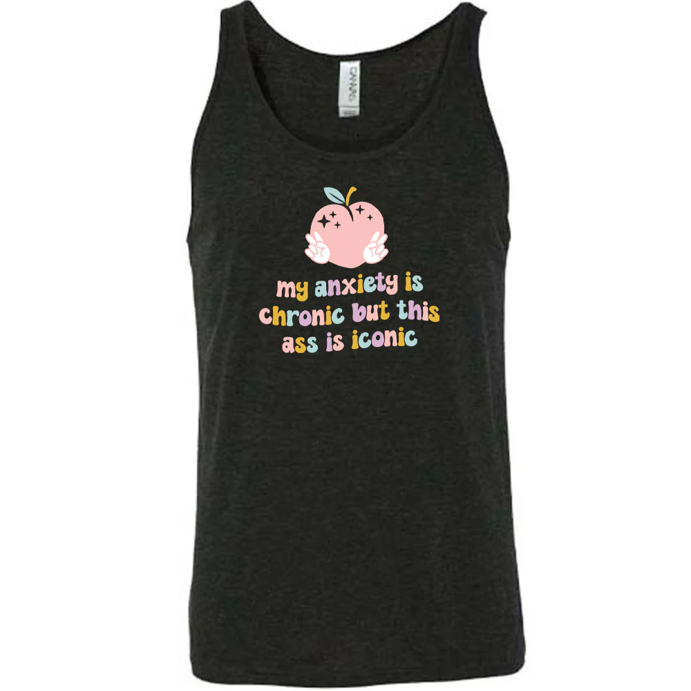 My Anxiety Is Chronic But This Ass Is Iconic Shirt Unisex - Image 2