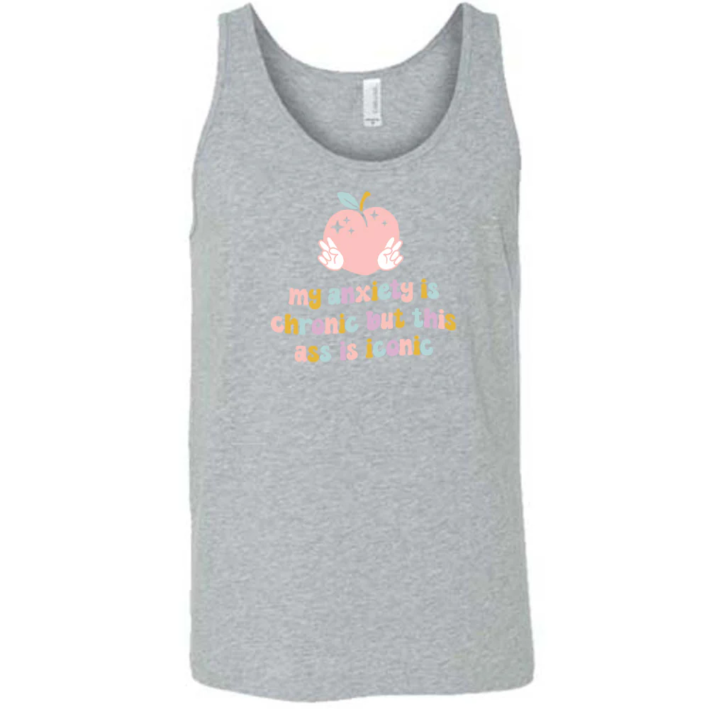 My Anxiety Is Chronic But This Ass Is Iconic Shirt Unisex - Image 6