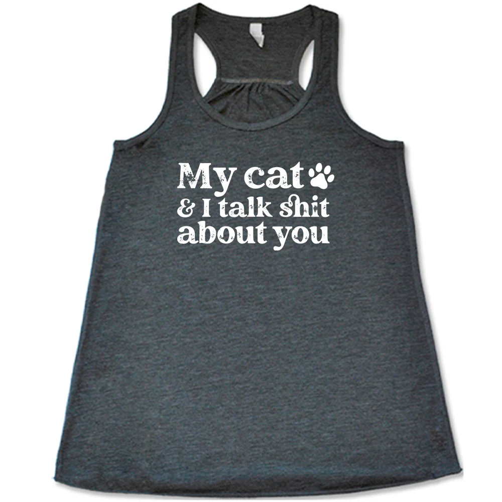 My Cat And I Talk Shit About You Shirt - Image 8