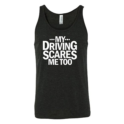 My Driving Scares Me Too Shirt Unisex - Image 4