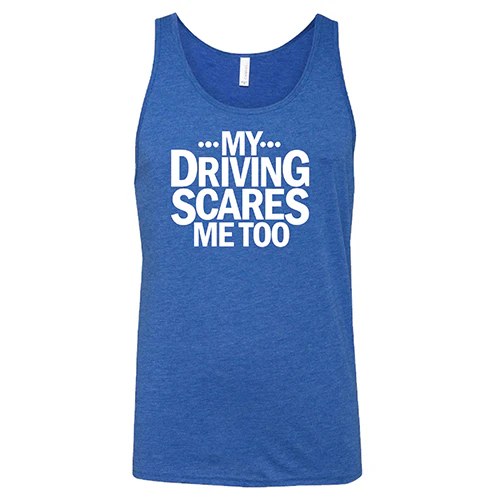 My Driving Scares Me Too Shirt Unisex - Image 6