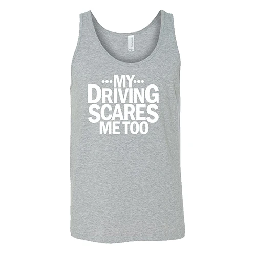 My Driving Scares Me Too Shirt Unisex - Image 8