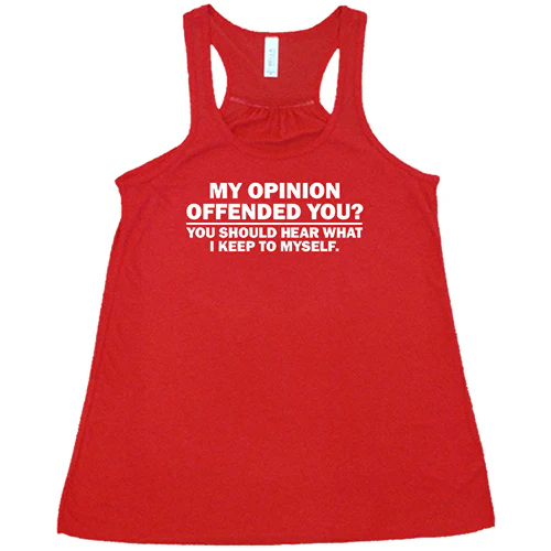 My Opinion Offended You? You Should Hear What I Keep To Myself Shirt - Image 5