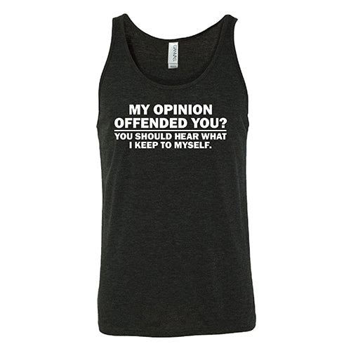 My Opinion Offended You? You Should Hear What I Keep To Myself Shirt Unisex - Image 4