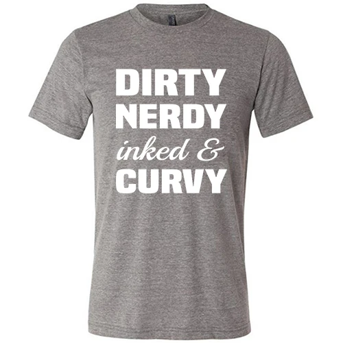 Dirty, Nerdy, Inked & Curvy Shirt Unisex - Image 5