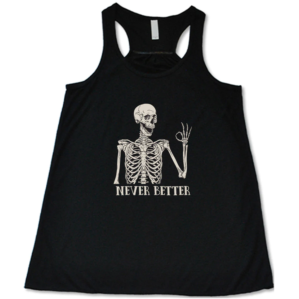 Never Better Skeleton Shirt