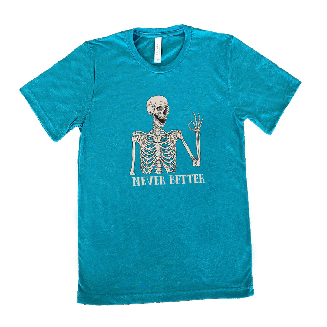 Never Better Skeleton Shirt Unisex - Image 12