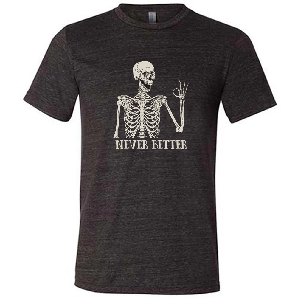 Never Better Skeleton Shirt Unisex - Image 2